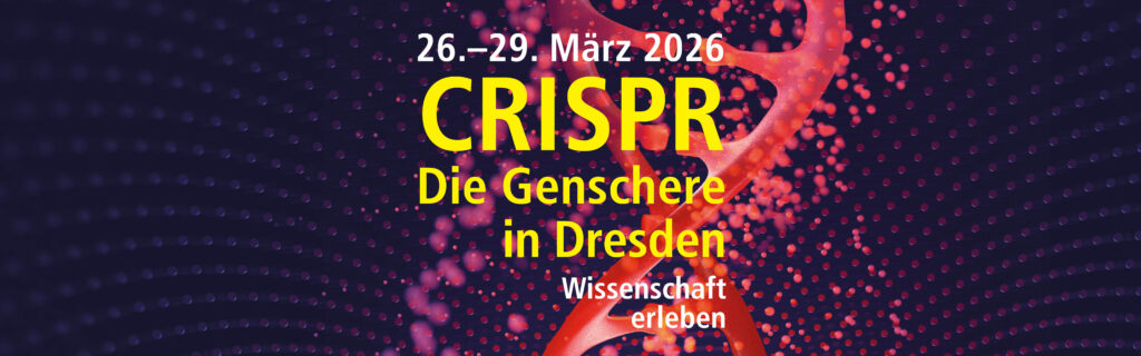 Die Genschere in Dresden, 26.3. bis 29.3.2026